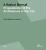 Radical Normal: Propositions for the Architecture of the City — 1