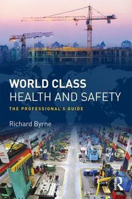 World Class Health and Safety: The professional's guide