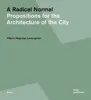 Radical Normal: Propositions for the Architecture of the City — 9